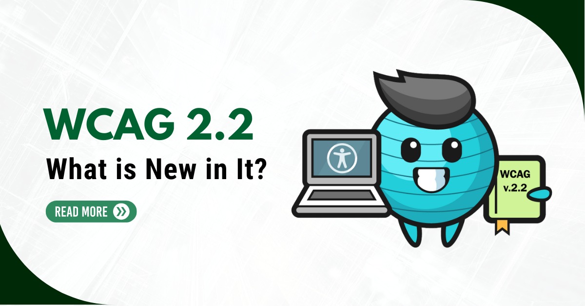 <strong>WCAG 2.2 – What is New in It?</strong>