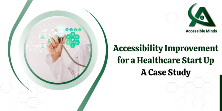Accessibility Improvement for a Healthcare StartUp - A Case Study