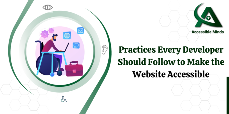 5 Practices Every Developer Should Follow to Make the Website Accessi