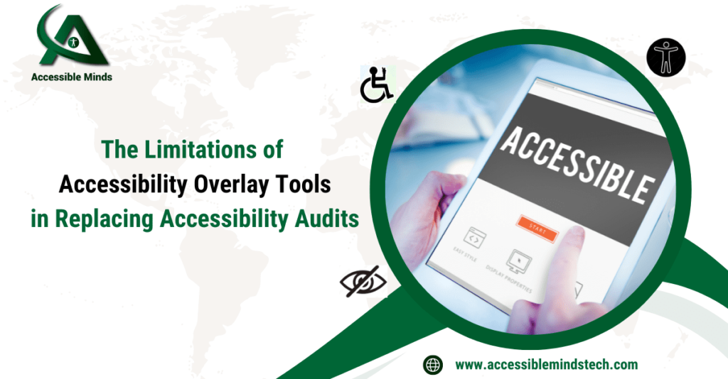 The Limitations of Accessibility Overlay Tools in Replacing Accessibility Audits