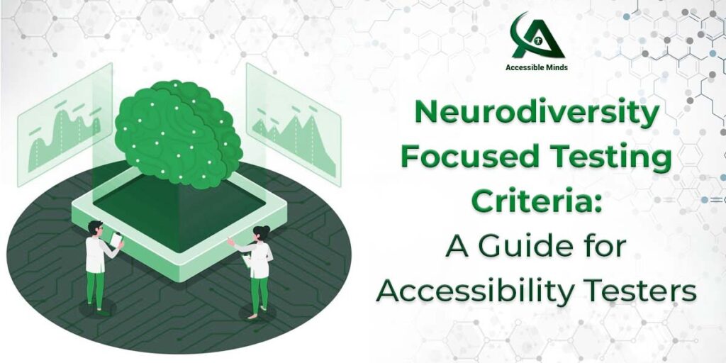 To truly create an inclusive digital environment, it's crucial for accessibility testers to adopt neurodiversity-focused testing criteria.