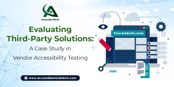 Evaluating Third-Party Solutions: A Case Study in Vendor Accessibility Testing