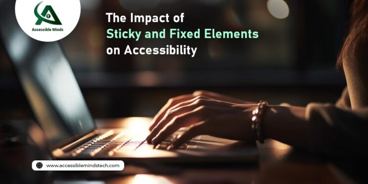 The Impact of Sticky and Fixed Elements on Accessibility