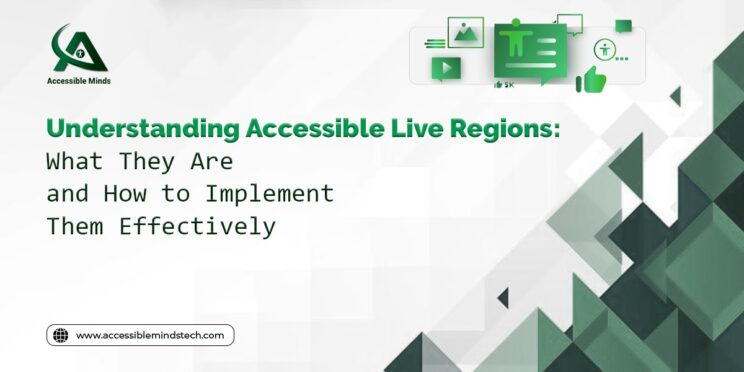 Understanding Accessible Live Regions: What They Are and How to Implement Them Effectively