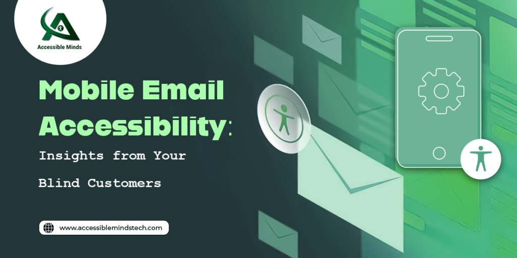 Mobile Email Accessibility: Insights from Your Blind Customers