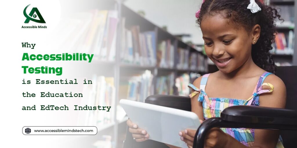 Why Accessibility Testing is Essential in the Education and EdTech Industry