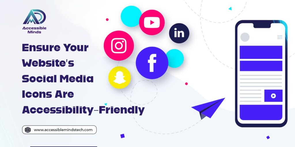 Ensure Your Website’s Social Media Icons Are Accessibility-Friendly