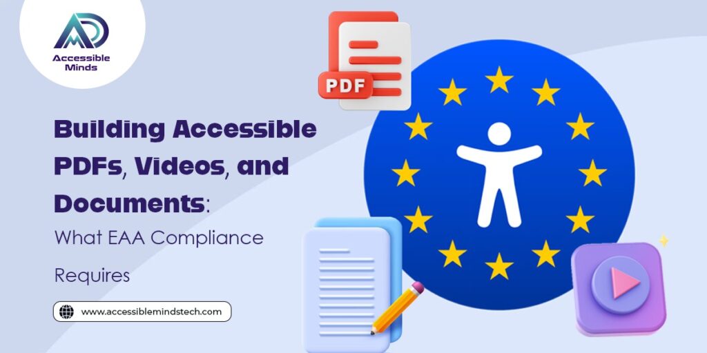 Building Accessible PDFs, Videos, and Documents: What EAA Compliance Requires