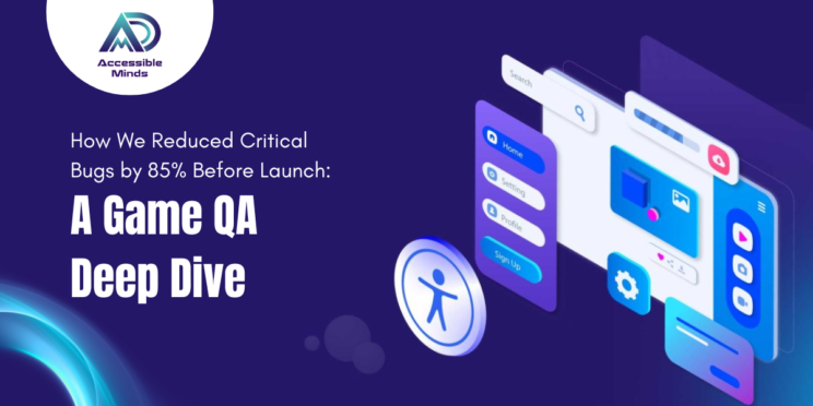 How We Reduced Critical Bugs by 85% Before Launch: A Game QA Deep Dive