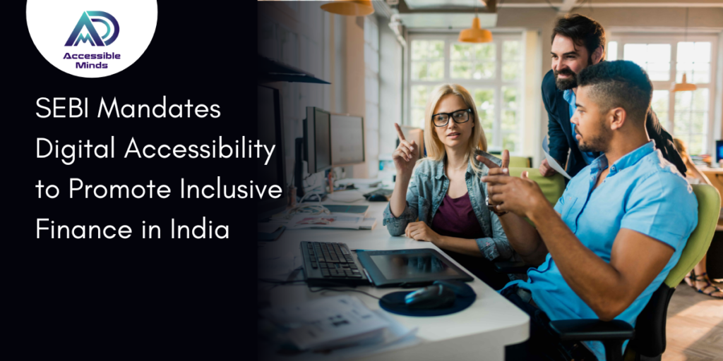SEBI Mandates Digital Accessibility to Promote Inclusive Finance in India