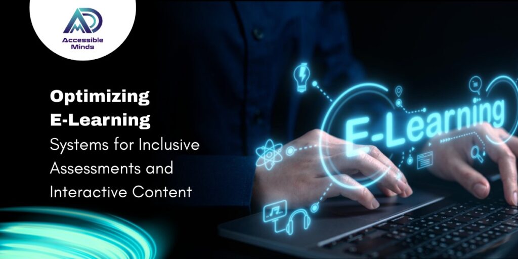 Optimizing eLearning Systems for Inclusive Assessments and Interactive Content