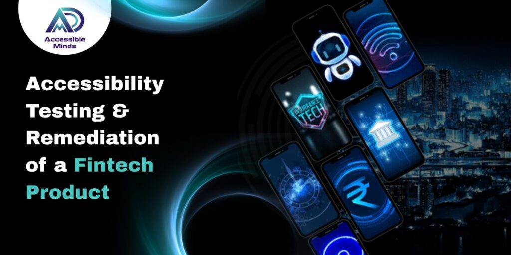 Accessibility Testing & Remediation of a Fintech Product